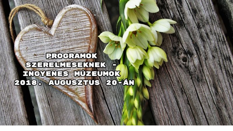 Programok szerelmeseknek - ingyenes múzeumok 2018. augusztus 20-án